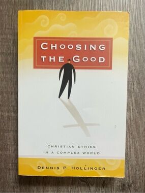 Christian Book - Choosing the Good by Dennis P. Hollinger